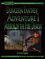 GURPS Dungeon Fantasy Adventure 1 Mirror of the Fire Demon