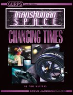 GURPS Transhuman Space: Changing Times