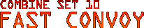 Combine Set 10 - Fast Convoy
