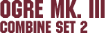 Combine Set 2 – Ogre Mk. III Combine Set 2 – Ogre Mk. III