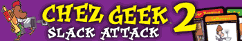 [Ad: Chez Geek 2]