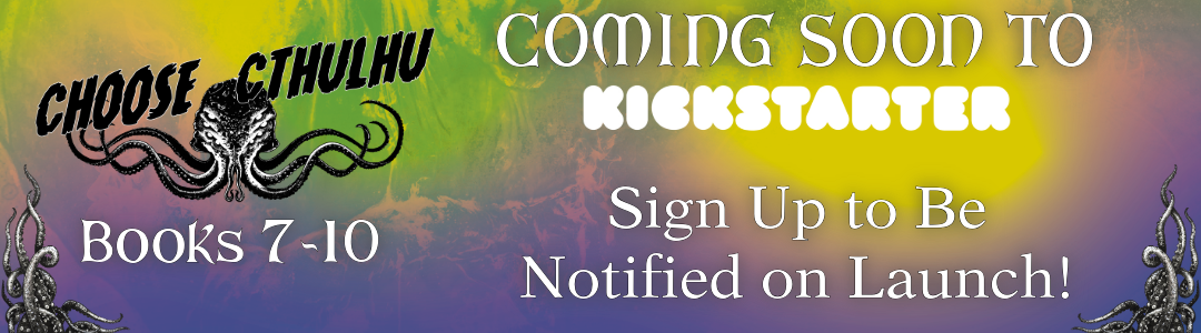 Banner link to 2024_September_Choose_Cthulhu_SignUp_Kickstarter